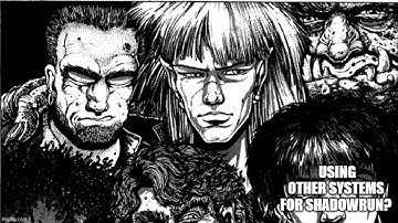 Using Other Systems For Shadowrun?