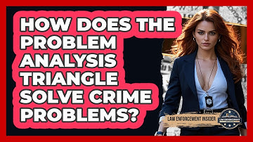 How Does The Problem Analysis Triangle Solve Crime Problems? - Law Enforcement Insider