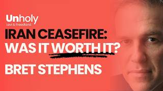 Iran War Ceasefire: Was It Worth It? Bret Stephens | Unholy Podcast
