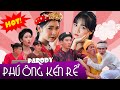 Phú Ông Kén Rể | Hãy Trao Cho Anh Parody - Thái Dương, Chung Tũnn, Khánh Dandy | Nhạc Chế Huhi TV