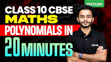 Class 10 CBSE Maths - Polynomials In 20 Minutes | Xylem Class 10 CBSE