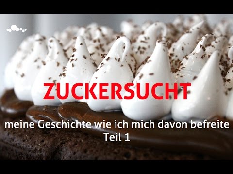 Zuckersucht Teil 1/4 - Meine Geschichte, wie ich sie überwunden habe