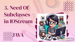 Need of subclasses in IO Stream Superclasses in Java