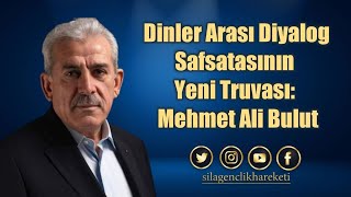 Dinler Arası Diyalog Safsatasının Yeni Truvası: Mehmet Ali Bulut