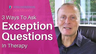 Famous 3 Ways to Ask Exception Questions In Therapy Wealth