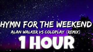 Hymn For The Weekend remix s  Alan Walker Vs Coldplay 1hour