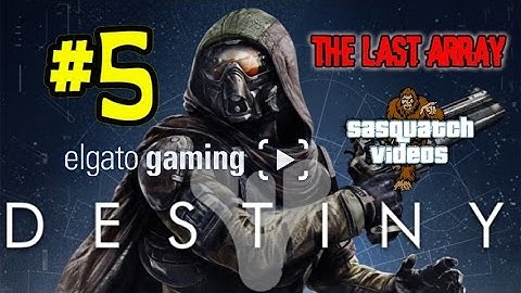 Destiny Lets Play | Episode #5 | The Last Array