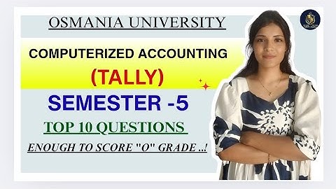 COMPUTERIZED ACCOUNTING | TALLY | TOP 10 QUESTIONS | SEM-5 | OSMANIA UNIVERSITY ‎⁨@shivanipallela⁩  