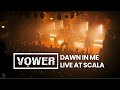 VOWER Dawn In Me Live At Scala