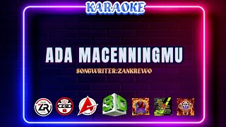 KARAOKE ADA MACENNINGMU | KARYA : ZANKREWO