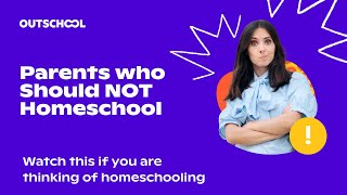3 Types of Parents That Should Never Homeschool