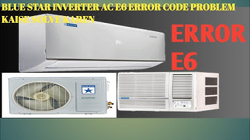 Blue Star inverter AC E6 error code kaise theek Karen ine Hindi #error #video #bluestar