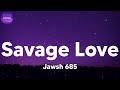Jawsh 685 - Savage Love (Laxed - Siren Beat) (lyrics)