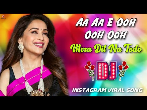 Aa Aa E Ooh Ooh Ooh Mera Dil Na Todo DJ Remix  Instagram Viral Song 2023   Hindi Old DJ Remix