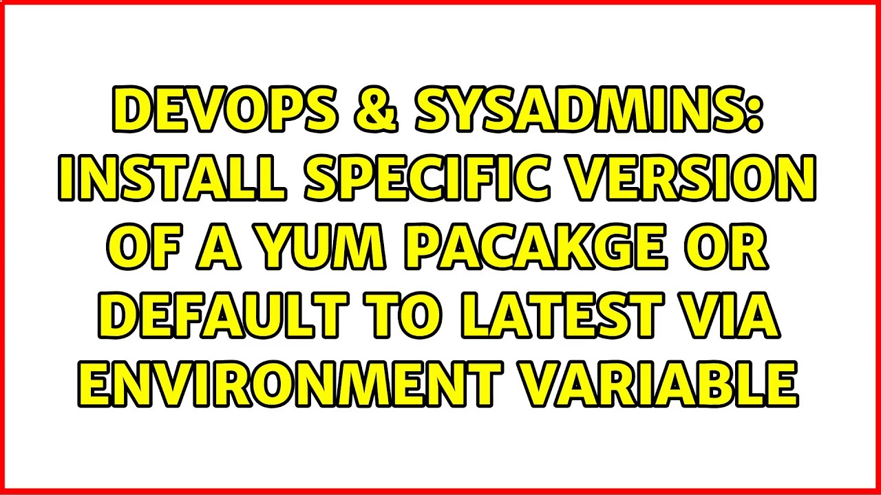 Install specific version of a yum pacakge or default to latest via