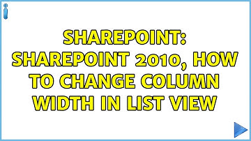 Sharepoint: SharePoint 2010, how to change column width in list view (2 Solutions!!)