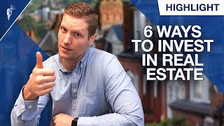 6 Ways to Invest in Real Estate!