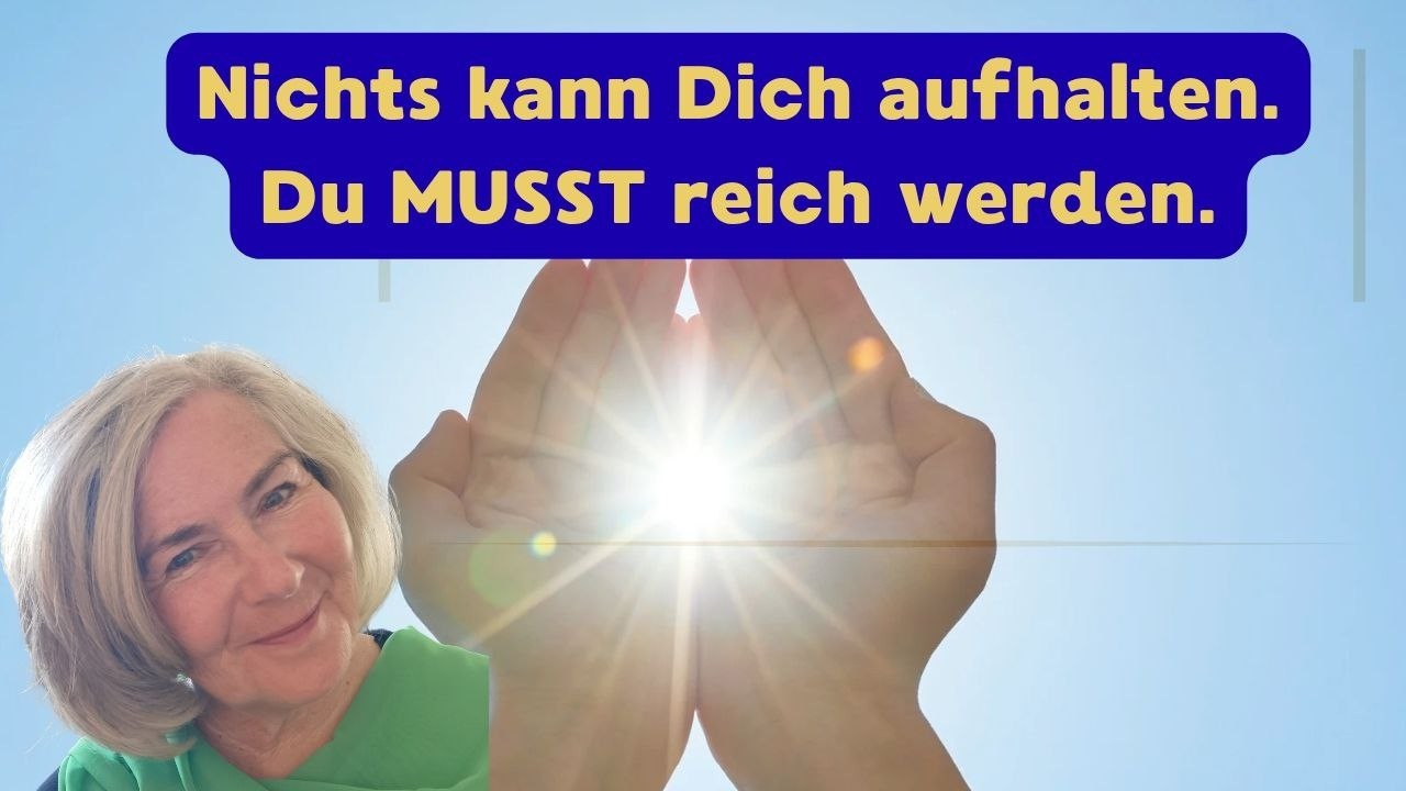 Nichts kann Dich aufhalten  Du musst reich werden!