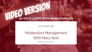 VIDEO VERSION = Podcast episode 99: Moderation Management with Mary Reid