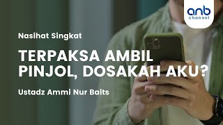 Terpaksa Utang Pinjol, Berdosakah Aku? | Ustadz Ammi Nur Baits