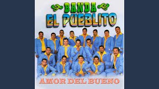 Video thumbnail of "Banda El Pueblito - Amor del Bueno"