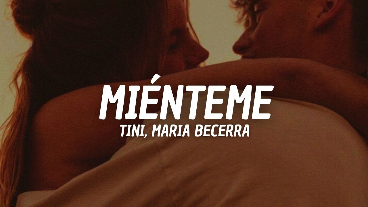 TINI, Maria Becerra - Miénteme (Letra)