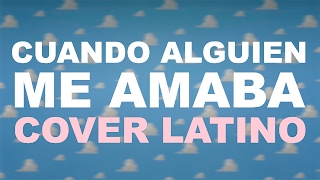 Toy Story 2 - Cuando alguien me amaba (Cover latino)