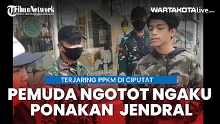 Ngaku Ponakan Jenderal TNI, Pemuda di Ciputat Ngotot Saat Dirazia PPKM