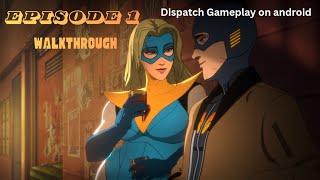 Dispatch Episode 1 full walkthrough on android 