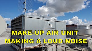 make-up air unit making a loud noise