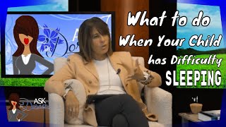 Ask Dr. Doreen | What to do When Your Child has Difficulty Sleeping