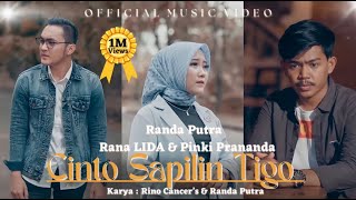 CINTO SAPILIN TIGO - Randa Putra - Pinki Prananda - Rana LIDA (Official Music Video)