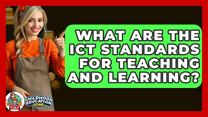 What Are The ICT Standards For Teaching And Learning? - Childhood Education Zone