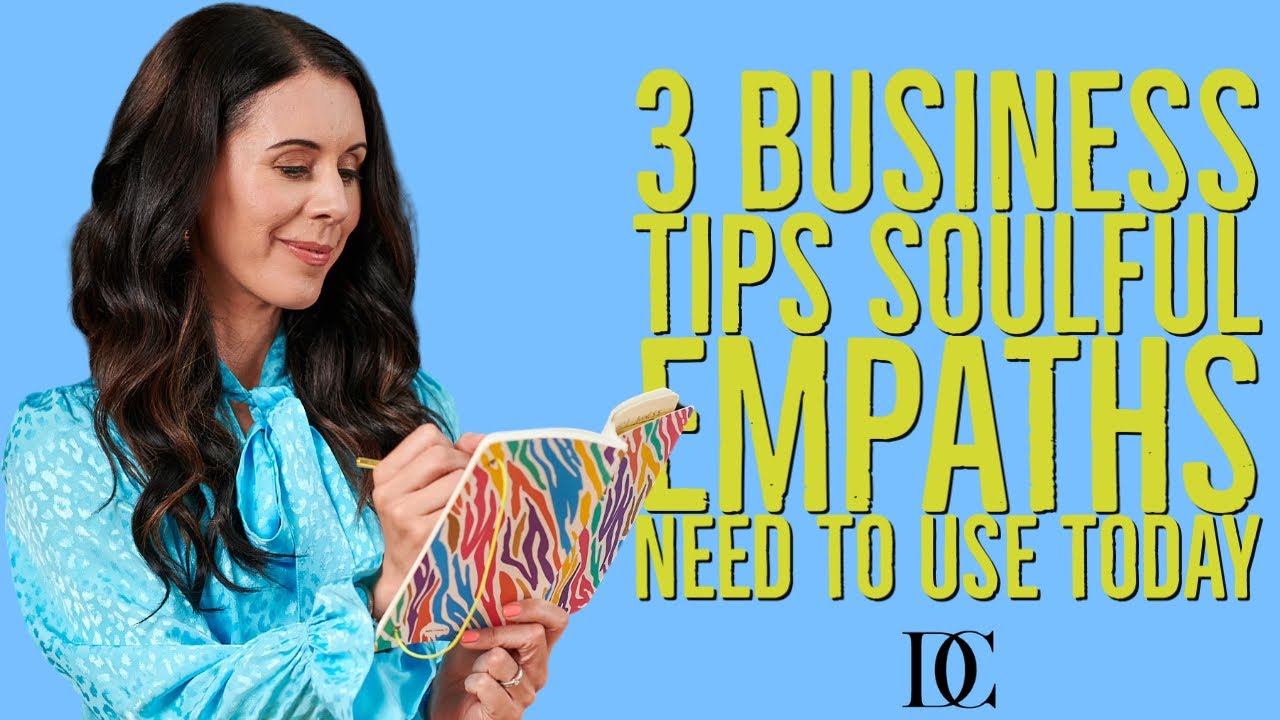 3 Business Tips Soulful Empaths Need To Use Today