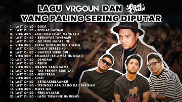Lagu VIRGOUN & LAST CHILD Paling Sering Diputar | Tracks You’ll Always Replay