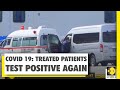 Covid 19: A scary fact comes to light, treated patients tested positive again | Coronavirus | WION