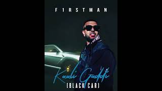 F1rstman - Kaali Gaddi OUT NOW!