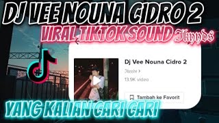 DJ VE NOUNA CIDRO 2 VIRAL TIKTOK SOUND ℑ𝔨𝔶𝔶𝔡𝔰 INI KAN YANG KALIAN CARI CARI