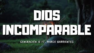 Dios incomparable - Generación 12 ft. Marco Barrientos [Letra] Chords ...