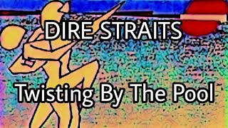 DIRE STRAITS - Twisting By The Pool (Lyric Video)