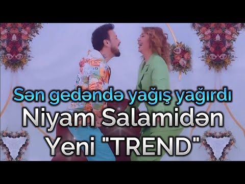 Niyam Salami - Sen gedende yagis yagirdi (cox boyukdu yarem derdime yox carem) keyfimiz duzeler