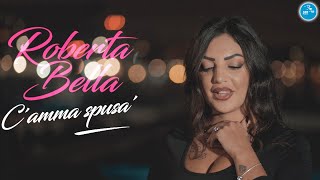 Roberta Bella - C'amma spusa' ( Ufficiale 2022 ) chords