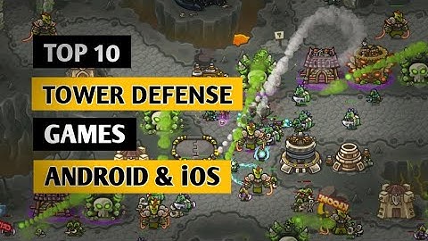 Top 10 Best Tower Defense Games For Android & iOS in 2022