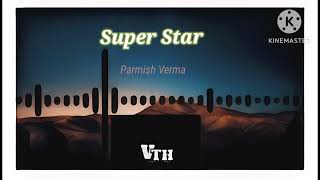 SUPERSTAR (Slow And Reverb Video): PARMISH VERMA Ft. Paradox