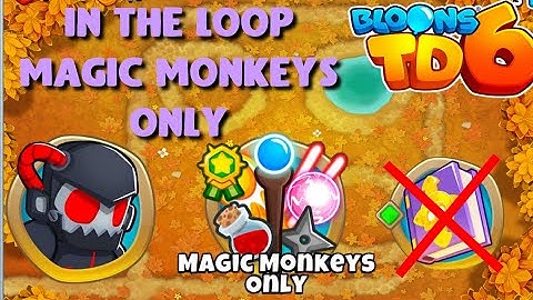 BTD6 - In the loop - Magic monkeys only - hard (no knowledge)
