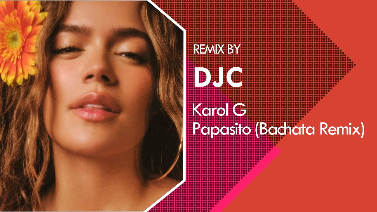 KAROL G - Papasito (Bachata Version Remix DJC) KAROL G - Papasito (Bachata Version Remix DJC)