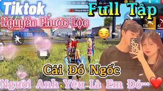 Tik Tok Free Fire | Phim ngắn:''Cái Đồ Ngốc người anh yêu là em đó 'FULL Tập | Phước Lộc Gaming