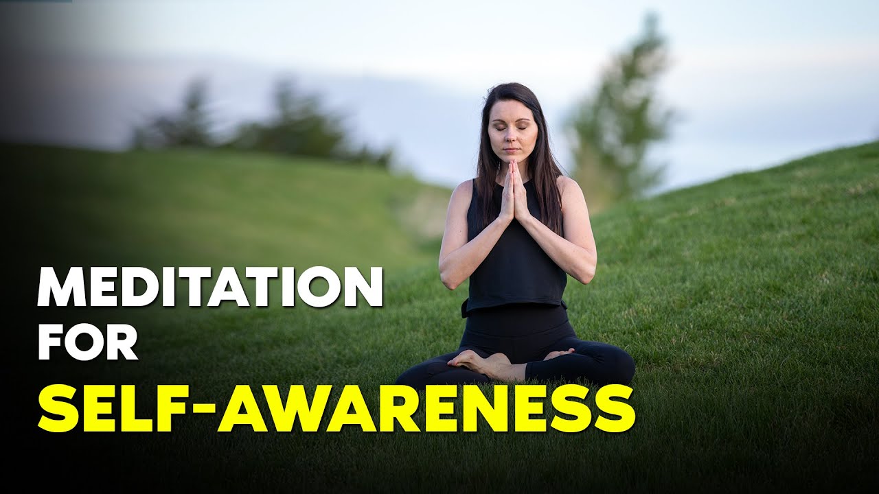 Meditate for Self Awareness/Know Yourself/Best Life Advice