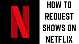 How to Request Shows on Netflix