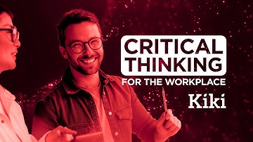 Critical Thinking for the Workplace - Kiki Prep